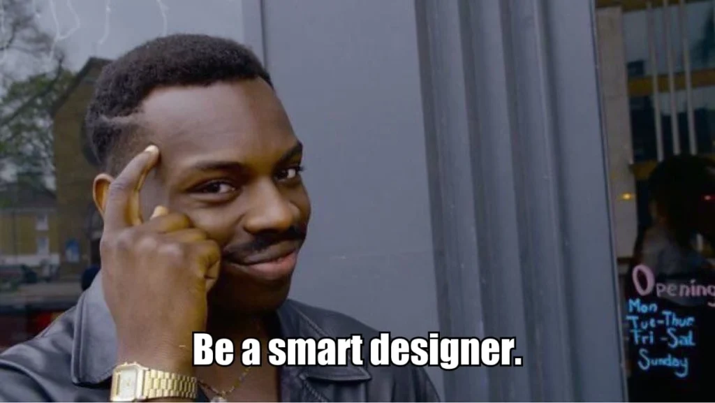 How To Be A Smart Designer?